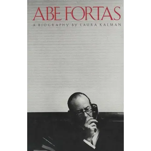 Abe Fortas: A Biography