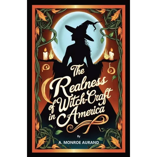 The Realness of Witch-craft in America: Witches or no witches, you should read this account!