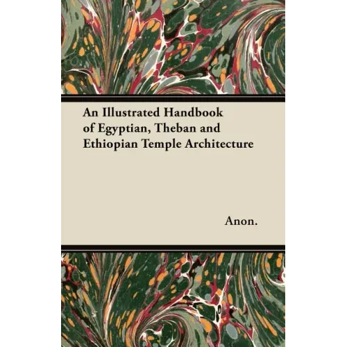 An Illustrated Handbook of Egyptian, Theban and Ethiopian Temple Architecture