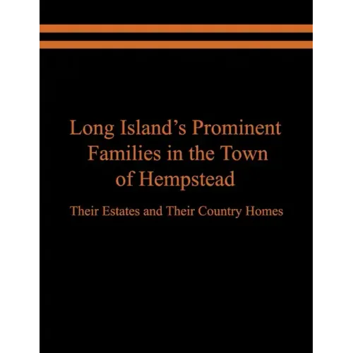 Long Island's Prominent Families in the Town of Hempstead: Their Estates and Their Country Homes