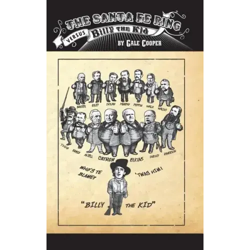 The Santa Fe Ring Versus Billy The Kid: The Making of an American Monster