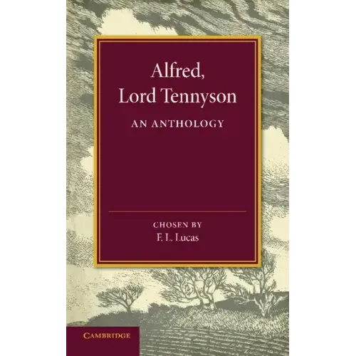 Alfred, Lord Tennyson: An Anthology