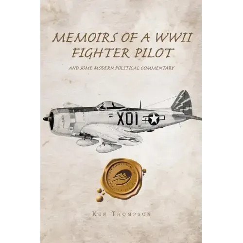 Memoirs of a WWII Fighter Pilot and Some Modern Political Commentary
