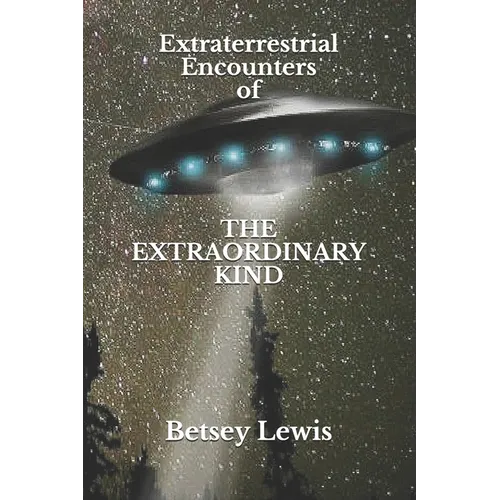 Extraterrestrial Encounters of The Extraordinary Kind