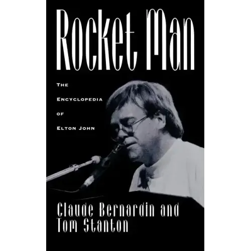 Rocket Man: The Encyclopedia of Elton John