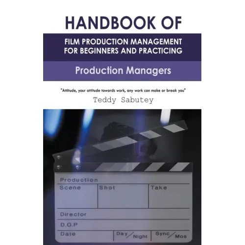 Handbook of Film Production Management for Beginners and Practicing Production Managers
