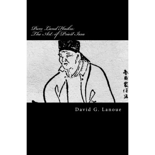 Pure Land Haiku: The Art of Priest Issa: Revised Second Print Edition