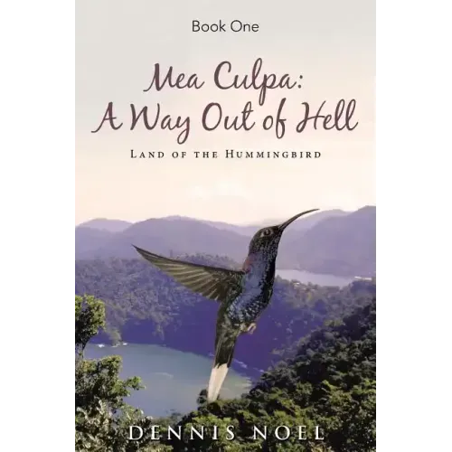 Mea Culpa: A Way Out of Hell: Land of the Hummingbird