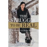 The Struggle to Be Real: The Journey to Being Authentic