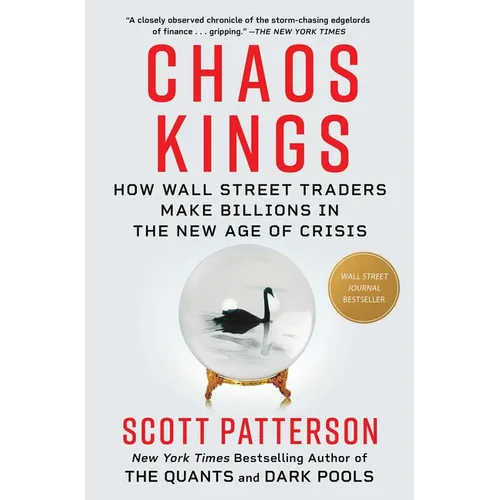Chaos Kings: How Wall Street Traders Make Billions in the New Age of Crisis