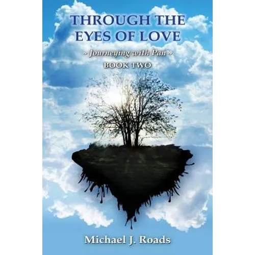 Through the Eyes of Love: Journeying with Pan, Book Two