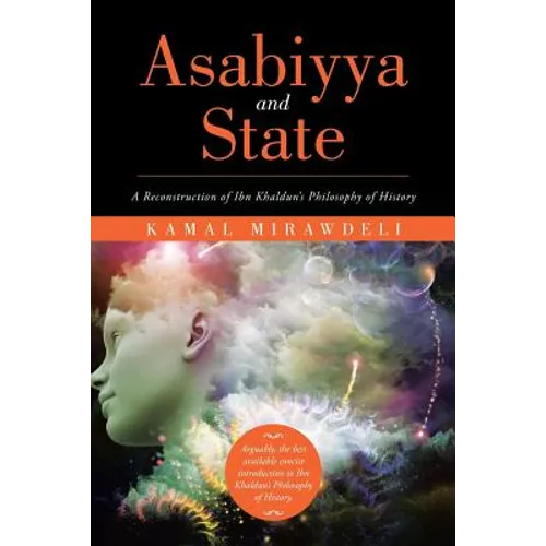 Asabiyya and State: A Reconstruction of Ibn Khaldun's Philosophy of History