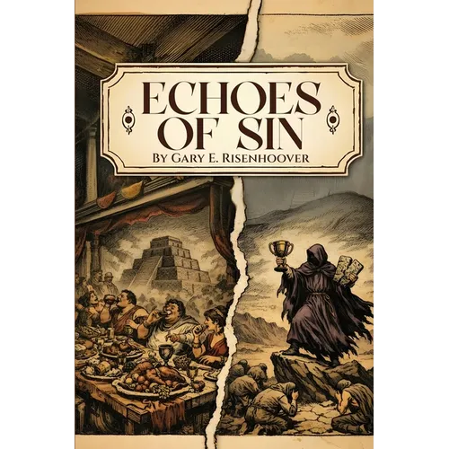 Echoes of Sin: Exploring Biblical Times, Human Choices, and Lasting Consequences