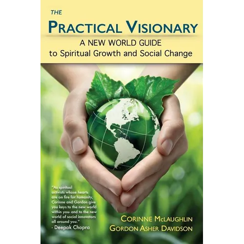 The Practical Visionary: A New World Guide to Spiritual Growth and Social Change