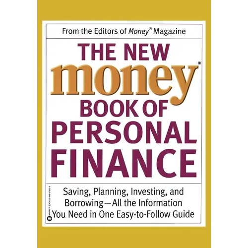 The New Money Book of Personal Finance: Saving, Planning, Investing, and Borrowing--All the Information You Need in One Easy-To-Follow Guide