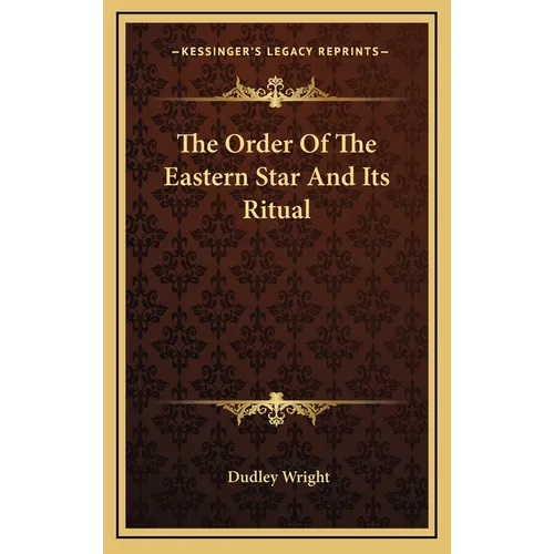 The Order Of The Eastern Star And Its Ritual