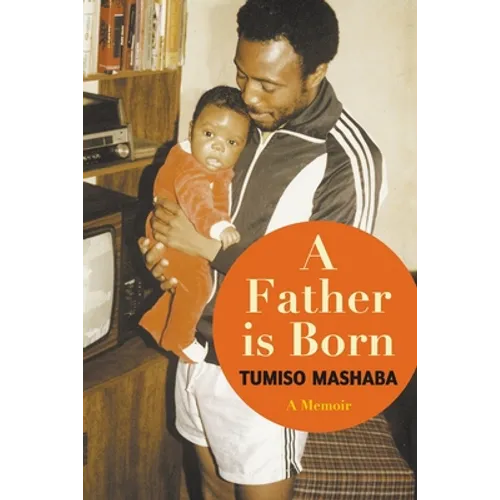 A FATHER IS BORN - A Memoir