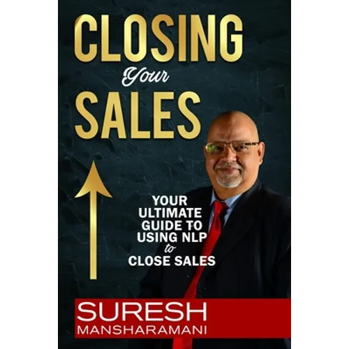 Closing Your Sales: Your Ultimate Guide to Using NLP to Close Sales