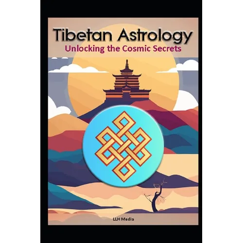 Tibetan Astrology: Unlocking the Cosmic Secrets