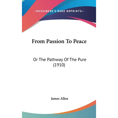 From Passion To Peace: Or The Pathway Of The Pure (1910)