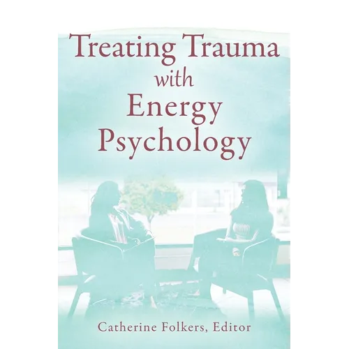 Treating Trauma with Energy Psychology