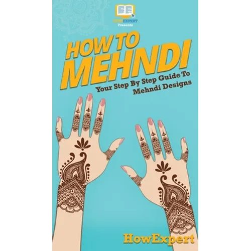How To Mehndi: Your Step By Step Guide To Mehndi Designs