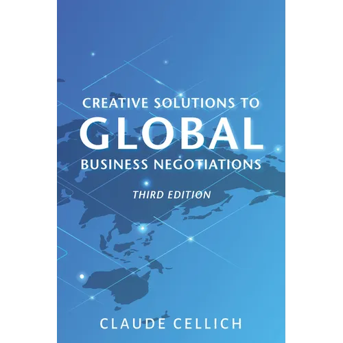 Creative Solutions to Global Business Negotiations, Third Edition