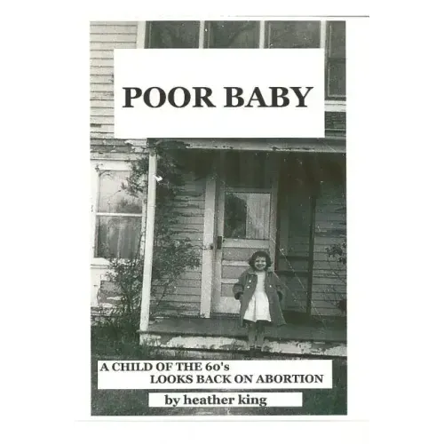 Poor Baby: A Child of the 60's Looks Back on Abortion