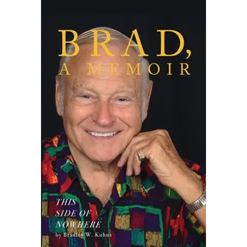 BRAD, A Memoir-"This Side Of Nowhere"