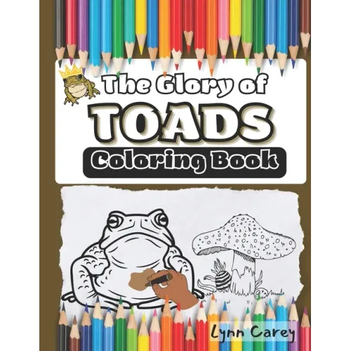 The Glory of Toads: Coloring Book
