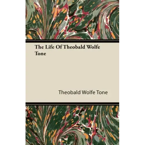 The Life Of Theobald Wolfe Tone