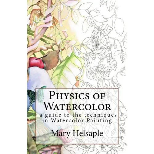 Physics of Watercolor: A guide that describes the physical properties and techniques of watercolor painting.