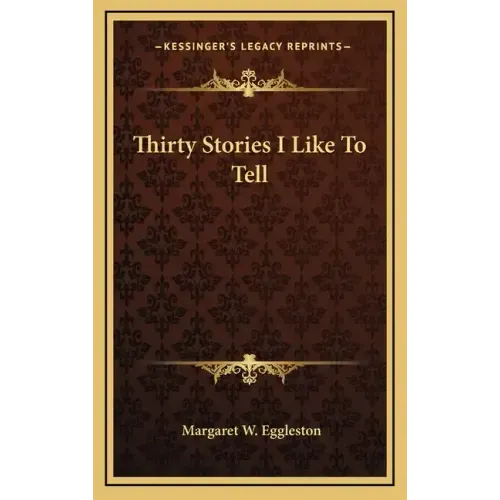 Thirty Stories I Like To Tell