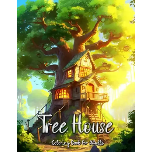 Tree House Coloring Book for Adults: Escape to Nature's Haven and Unleash Your Creativity