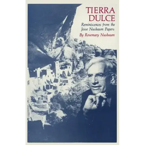 Tierra Dulce: Reminiscences from the Jesse Nusbaum Papers