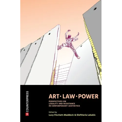 Art, Law, Power: Perspectives on Legality and Resistance in Contemporary Aesthetics