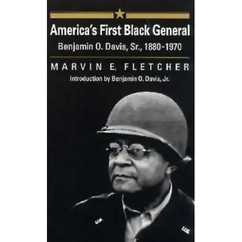 America's First Black General: Benjamin O. Davis, Sr., 1880-1970