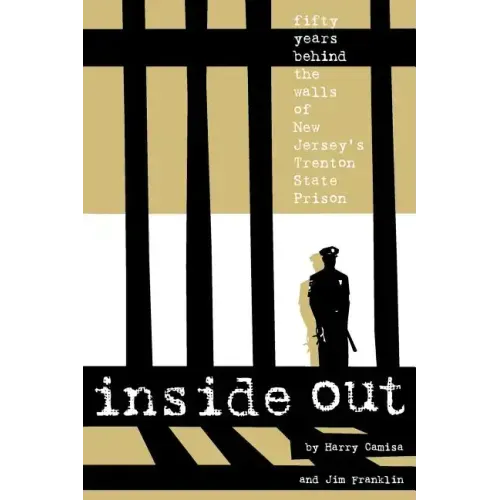 Inside Out: Fifty Years Behind the Walls of New Jersey's Trenton State Prison