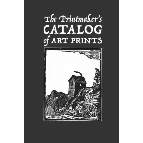The Printmaker's Catalog of Art Prints: An Artist's Record of Small Woodblock, Linocut or Art Prints Made with Other Media