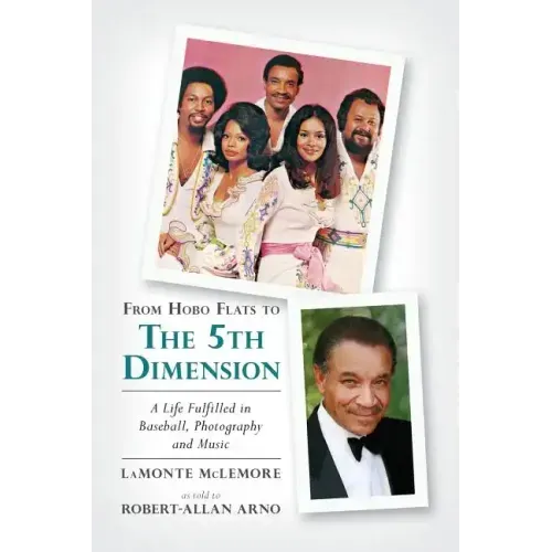 From Hobo Flats to The 5th Dimension: A Life Fulfilled in Baseball, Photography and Music