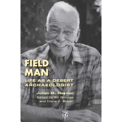 Field Man: Life as a Desert Archaeologist