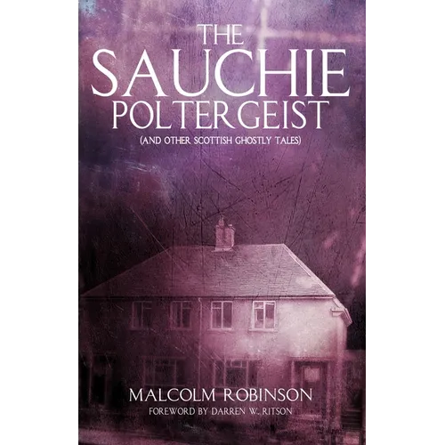 The Sauchie Poltergeist: (And other Scottish ghostly tales)