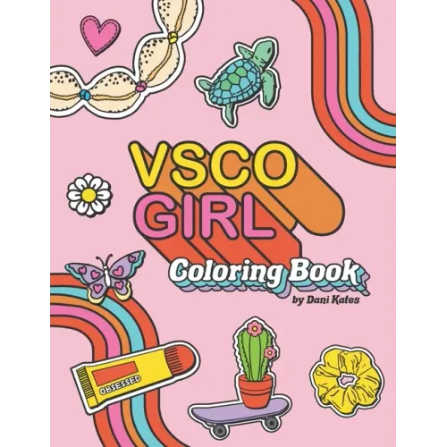 VSCO Girl Coloring Book: For Trendy, Confident Girls with Good Vibes Who Love Scrunchies and Want to Save the Turtles