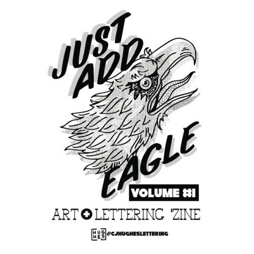 Just Add Eagle: Art + Lettering 'Zine VOLUME #1