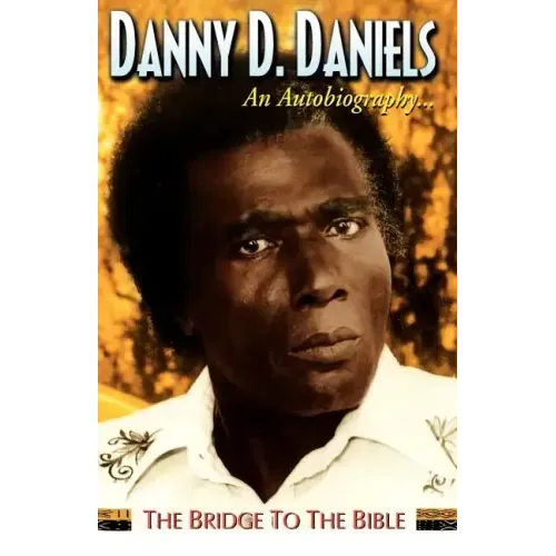 Danny Daniels--An Autobiography...--The Bridge to the Bible