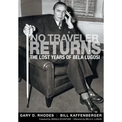 No Traveler Returns: The Lost Years of Bela Lugosi