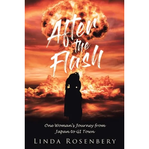 After the Flash: One Woman's Journey from Japan to GI Town
