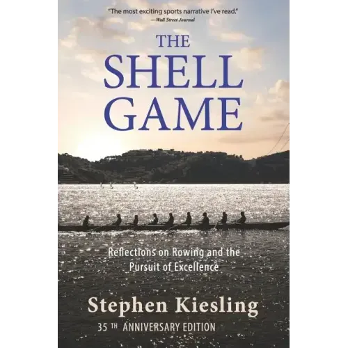 The Shell Game: Reflections on Rowing and the Pursuit of Excellence