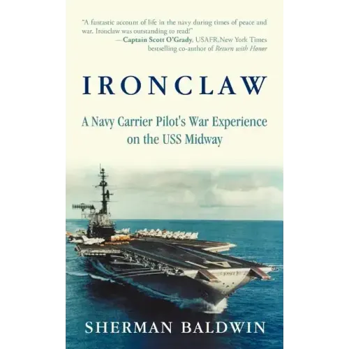 Ironclaw: A Navy Carrier Pilot's War Experience on the USS Midway