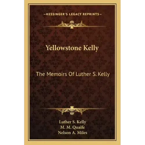Yellowstone Kelly: The Memoirs of Luther S. Kelly